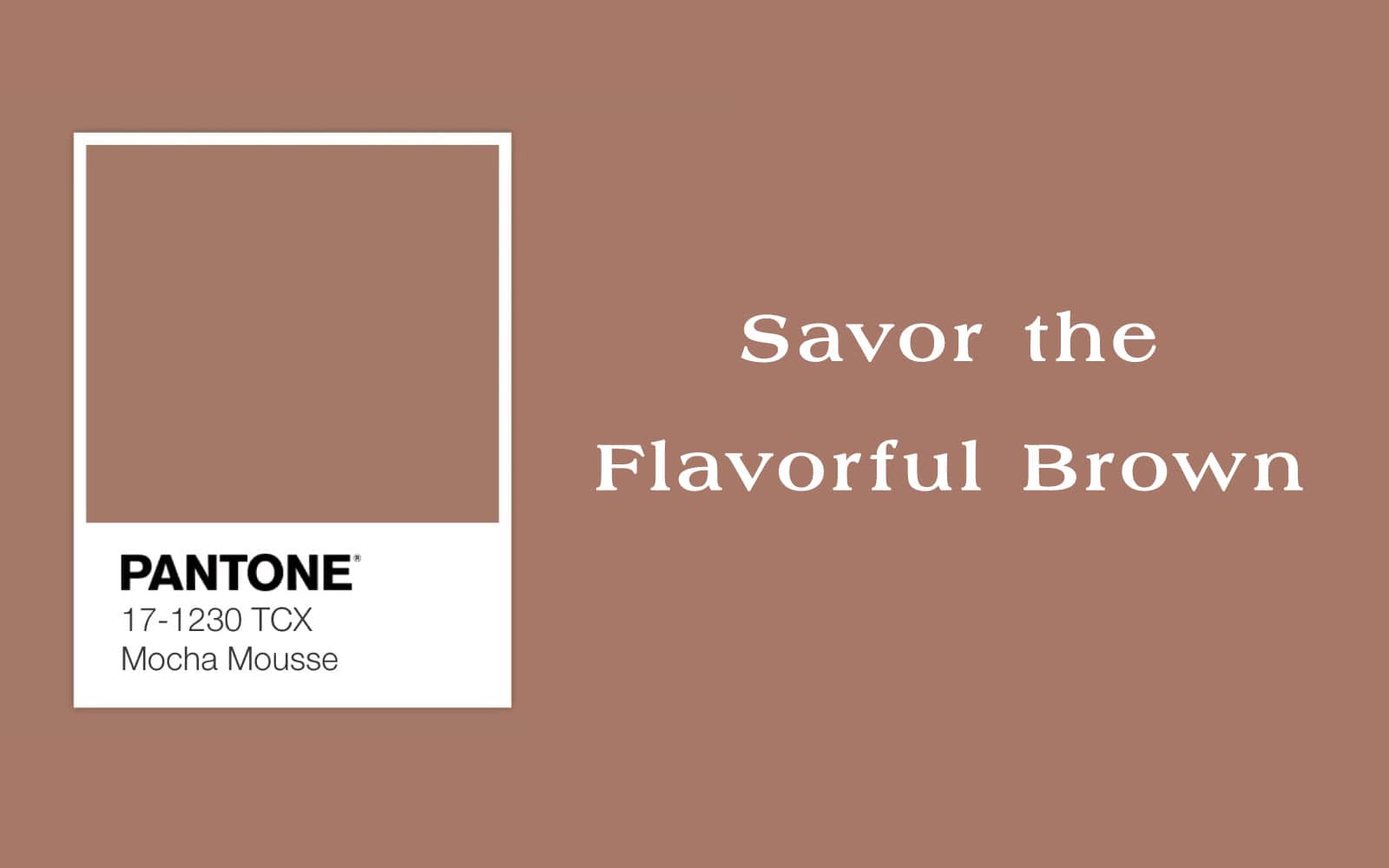 Savor the Flavorful Brown: Pantone Mocha Mousse Takes 2025 by Storm